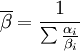 \overline{\beta}=\frac{1}{\sum \frac{\alpha_i}{\beta_i}}